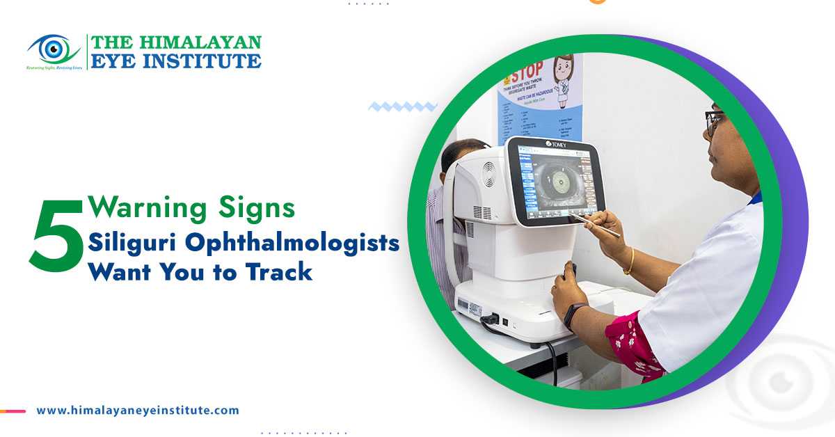 5 Warning Signs Siliguri Ophthalmologists Want You to Track