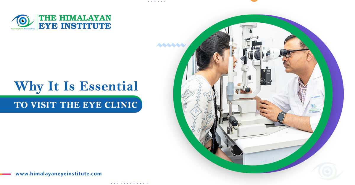 Why It Is Essential To Visit The Eye Clinic