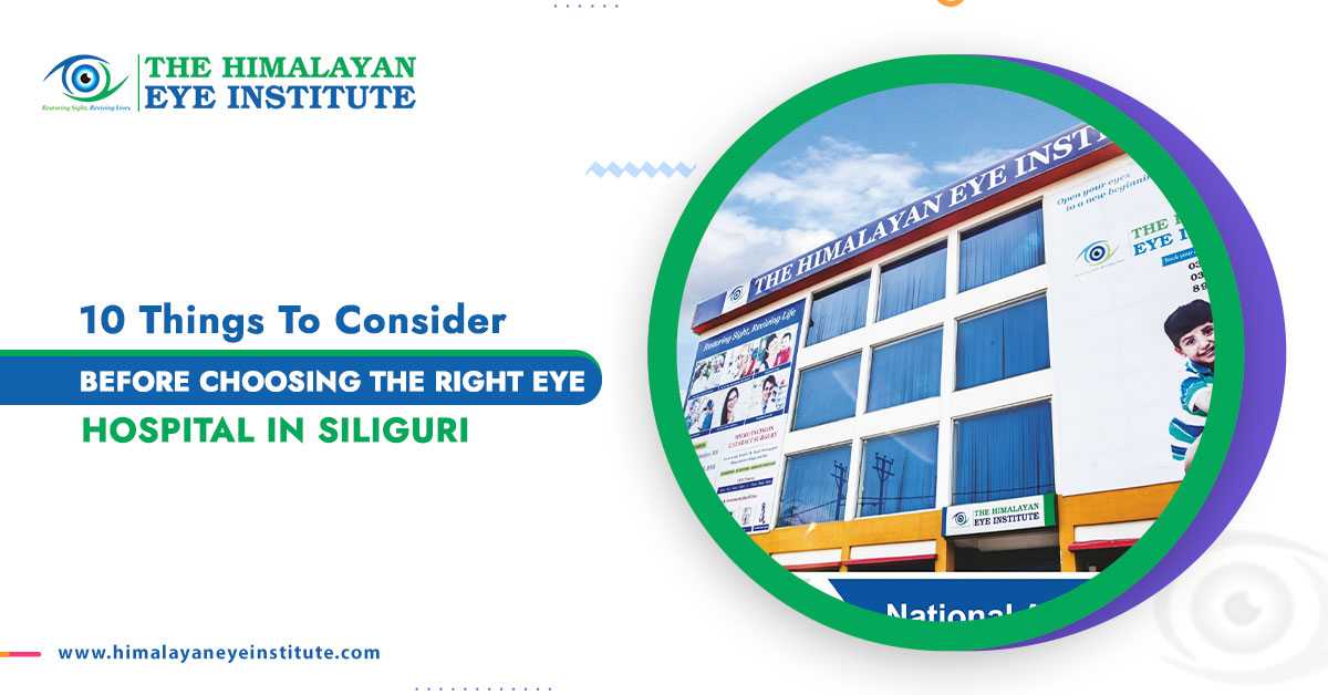 10 Things To Consider Before Choosing The Right Eye Hospital In Siliguri